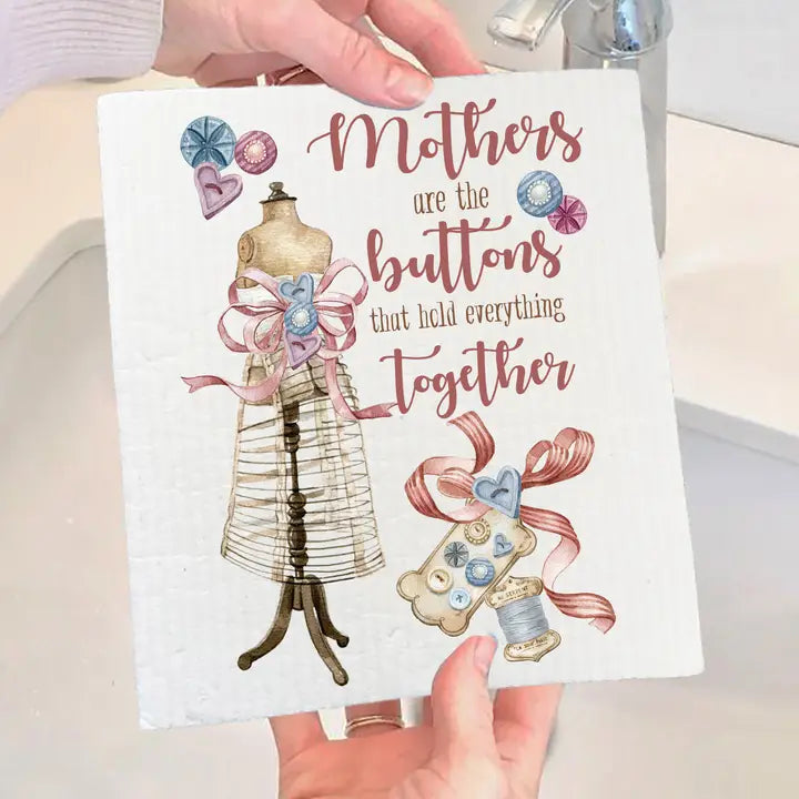 Mothers Are the Buttons Hold Together Swedish Dish Cloths